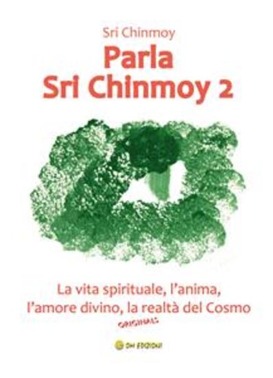 Parla Sri Chinmoy 2 - La vita spirituale l'anima l'amore divino la realtà del cosmo - cover
