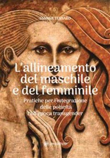 L'Allineamento del Maschile e del Femminile - Pratiche per l'integrazione della polarità nell'epoca transgender - cover