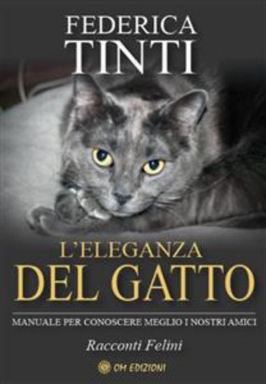 L'Eleganza del Gatto - Manuale per conoscere meglio i nostri amici Racconti Felini - cover