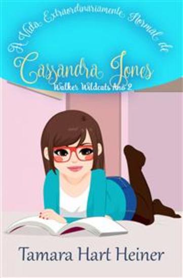 Walker Wildcats Ano 2 - A Vida Extraordinariamente Normal De Cassandra Jones - cover