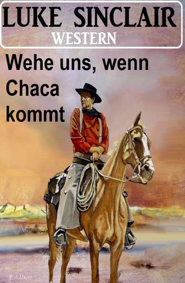 Wehe uns wenn Chaca kommt: Western - cover
