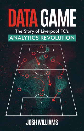 Data Game - The Story of Liverpool FC's Analytics Revolution - cover