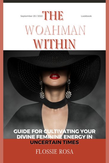 The Woahman Within- Guide For Cultivating Your Divine Feminine Energy In Uncertain Times - Guide For Cultivating Your Divine Feminine Energy In Uncertain Times - cover