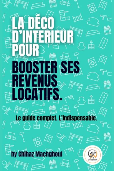 La déco d'intérieur pour booster ses revenus locatifs - Le guide complet L'indispensable - cover