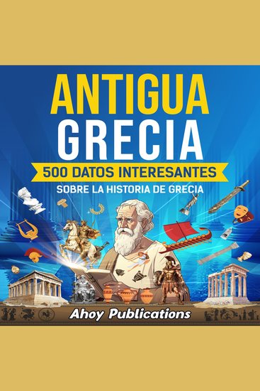 Antigua Grecia: 500 datos interesantes sobre la historia de Grecia - cover