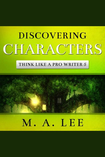 Discovering Characters - Think like a Pro Writer 5 - cover