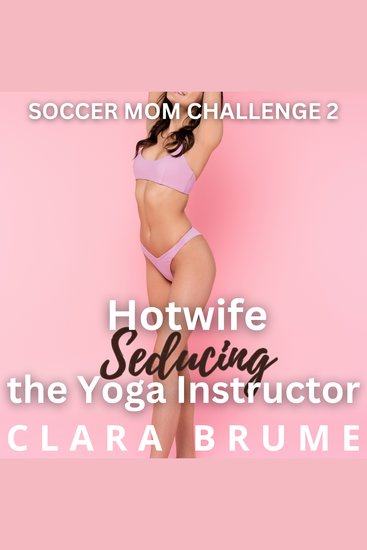 Hotwife Seducing the Yoga Instructor - An Erotic Short Story - cover