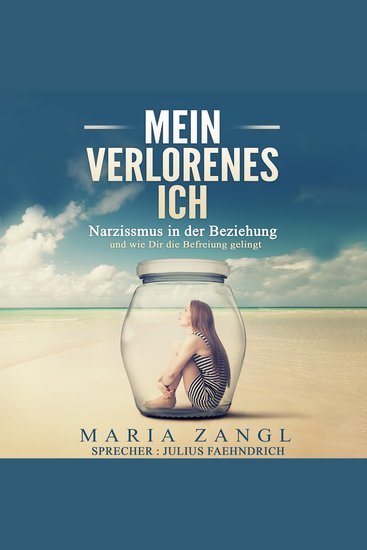 Mein verlorenes Ich - Narzissmus in der Beziehung und wie Dir die Befreiung gelingt - cover