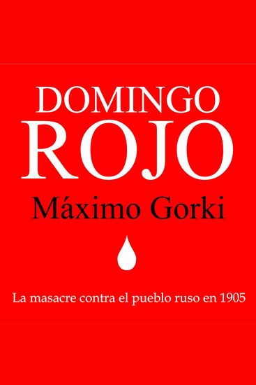 Domingo Rojo - El domingo sangriento previo a la Revolución Rusa de 1905 - cover