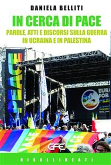 In cerca di Pace - Atti e discorsi sulla guerra in Ucraina e Palestina - cover