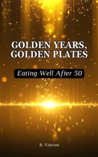 Golden Years Golden Plates - Eating Well After 50 - cover