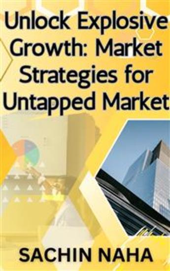 Unlock Explosive Growth: Market Strategies for Untapped Market - cover