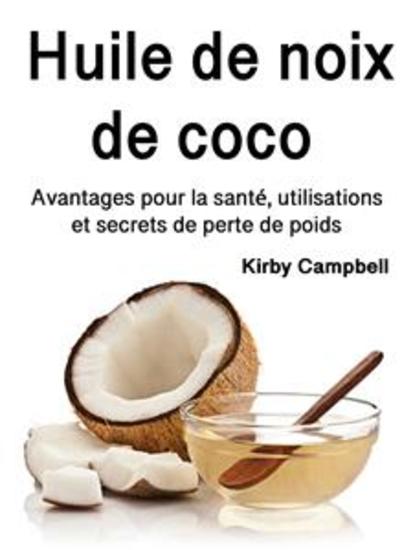 Huile de noix de coco - Avantages pour la santé utilisations et secrets de perte de poids - cover