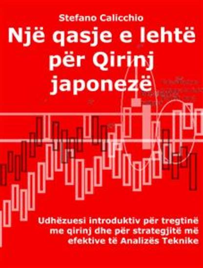 Një qasje e lehtë për Qirinj japonezë - Udhëzuesi introduktiv për tregtinë me qirinj dhe për strategjitë më efektive të Analizës Teknike - cover