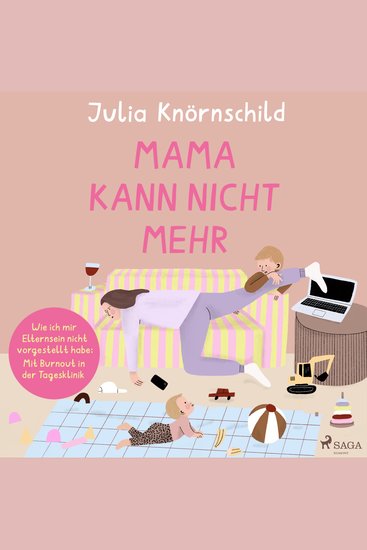 Mama kann nicht mehr - Wie ich mir Elternsein nicht vorgestellt habe: Mit Burnout in der Tagesklinik - cover
