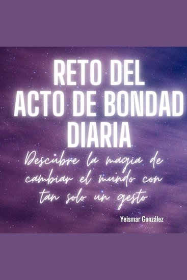 Reto del acto de bondad diaria - Descubre la magia de cambiar el mundo con tan solo un gesto - cover