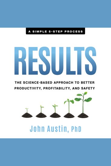 Results - The Science-Based Approach to Better Productivity Profitability and Safety - cover