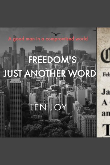 Freedom's Just Another Word - A Good Man in a Compromised World - cover