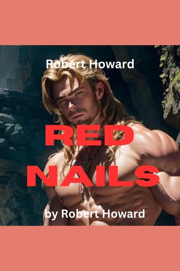 Robert Howard: Red Nails - Conan the Barbarian fights and loves a woman pirate as fierce as himself - cover