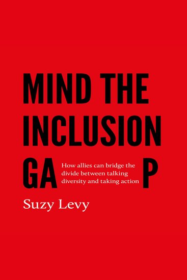 Mind the Inclusion Gap - How allies can bridge the divide between talking diversity and taking action - cover