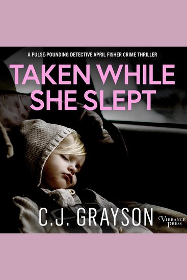 Taken While She Slept - an absolutely gripping crime thriller with a massive twist (Detective April Fisher Thrillers Book One) - cover