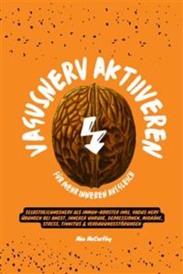 Vagusnerv aktivieren für mehr inneren Ausgleich: Selbstheilungsnerv als Immun-Booster inkl Vagus Nerv Übungen bei Angst innerer Unruhe Depressionen Migräne Stress Tinnitus & Verdauungsstörungen - cover