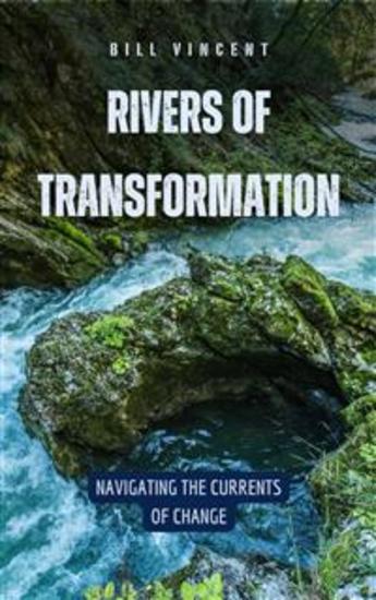 Rivers of Transformation - Navigating the Currents of Change - cover