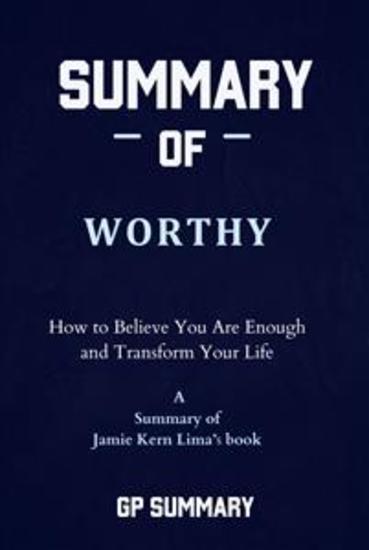 Summary of Worthy by Jamie Kern Lima: How to Believe You Are Enough and Transform Your Life - cover