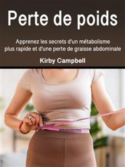 Perte de poids - Apprenez les secrets d'un métabolisme plus rapide et d'une perte de graisse abdominale - cover