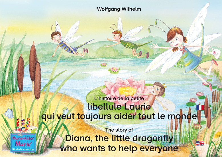 L'histoire de la petite libellule Laurie qui veut toujours aider tout le monde Francais-Anglais The story of Diana the little dragonfly who wants to help everyone French-English - Tome 2 de la série de livres et pièces radiophoniques pour enfants: «Marie la coccinelle» Number 2 from the books and ra - cover