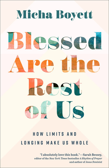 Blessed Are the Rest of Us - How Limits and Longing Make Us Whole - cover