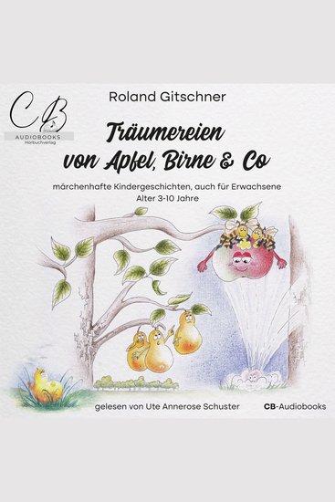 Träumereien von Apfel Birne & Co - märchenhafte Kindergeschichten auch für Erwachsene - cover