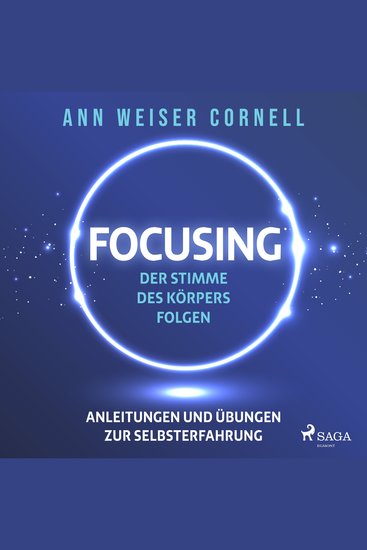 Focusing: Der Stimme des Körpers folgen - Anleitungen und Übungen zur Selbsterfahrung - cover