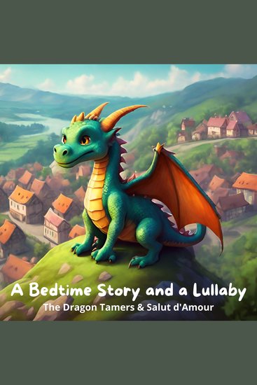 Bedtime Story and a Lullaby A: The Dragon Tamers & Salut d'Amour - cover