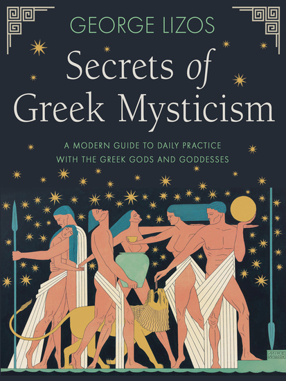 Secrets of Greek Mysticism - A Modern Guide to Daily Practice with the Greek Gods and Goddesses - cover