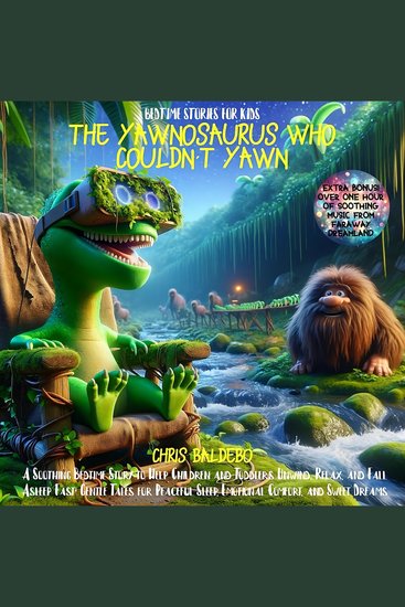 Bedtime Stories for Kids: The Yawnosaurus Who Couldn't Yawn - A Soothing Bedtime Story to Help Children and Toddlers Unwind Relax and Fall Asleep Fast: Gentle Tales for Peaceful Sleep Emotional Comfort and Sweet Dreams - cover