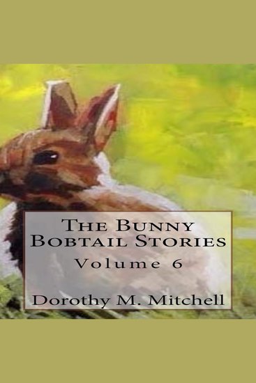 Bunny Bobtail Stories The: Volume 6 - cover