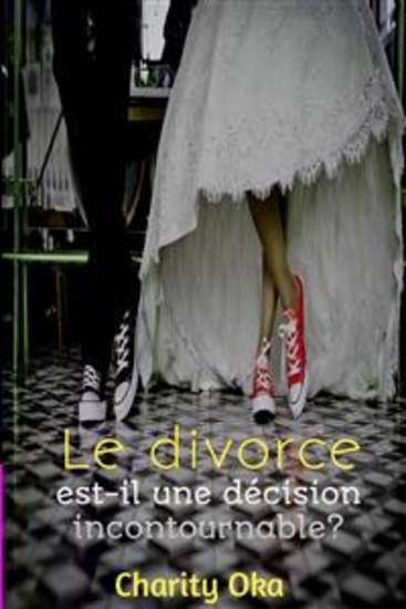 Le Divorce : Est-Il Une Décision Incontournable ? - cover