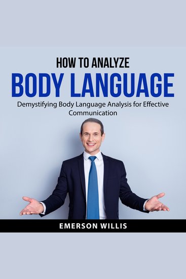 How to Analyze Body Language - Demystifying Body Language Analysis for Effective Communication - cover