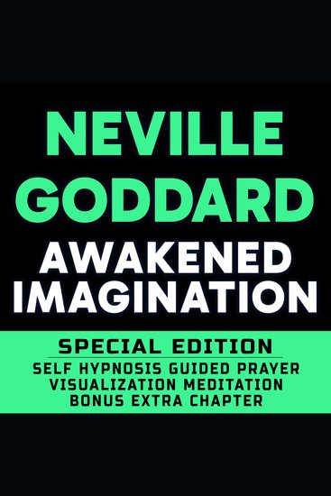 Awakened Imagination - - SPECIAL EDITION - Self Hypnosis Guided Prayer Meditation Visualization - Neville Goddard Book and Bonus Extra Chapter with Guided Prayer Visualization Meditation by Richard Hargreaves - cover