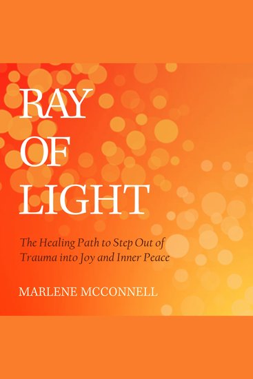 Ray of Light - The Healing Path to Step out of Trauma into Joy and Inner Peace - cover