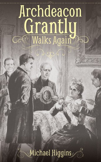 Archdeacon Grantly Walks Again - Trollope’s Clergy Then and Now - cover