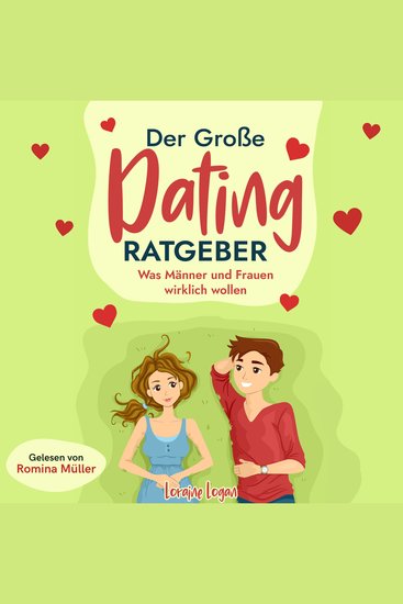 Der große Dating Ratgeber - Was Männer und Frauen wirklich wollen - cover
