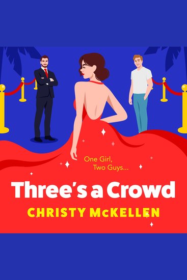 Three's a Crowd - The unmissable FRIENDS TO LOVERS spicy romantic comedy from Christy McKellen - cover