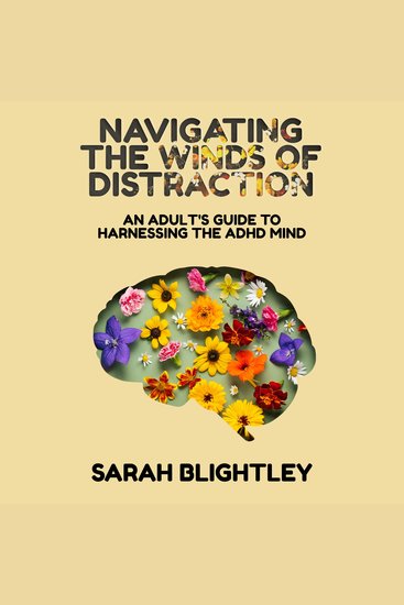 Navigating the Winds of Distraction - An Adult's Guide to Harnessing the Adhd Mind - cover