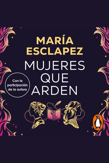 Mujeres que arden - Una novela para renacer de tus cenizas - cover
