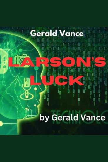 Gerald Vance: Larson's Luck - Larson couldn't possibly have known what was going on in the engine room yet he acted - cover