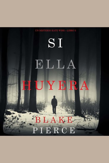 Si Ella Huyera (Un Misterio Kate Wise — Libro 5) - Narrado digitalmente usando una voz sintetizada - cover