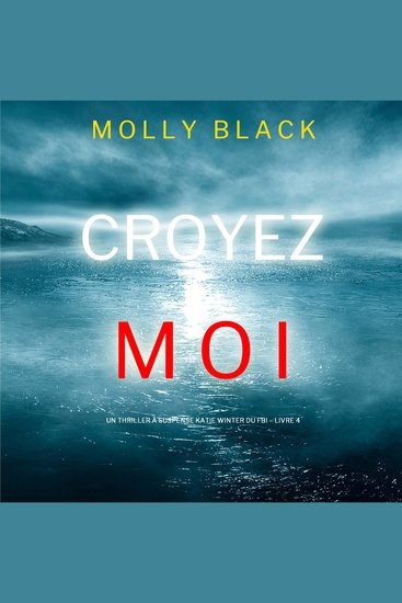 Croyez-moi (Un Thriller à Suspense Katie Winter du FBI – Livre 4) - Narration par une voix synthétisée - cover