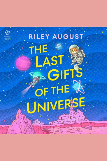 The Last Gifts of the Universe - A Novel - cover